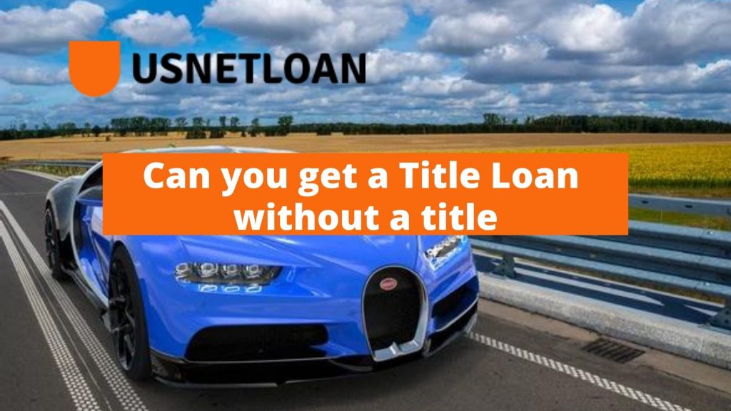 Can You Get a Title Loan Without a Car Title?